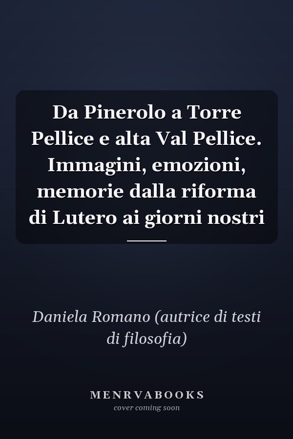 Da Pinerolo a Torre Pellice e alta Val Pellice. Immagini, emozioni, memorie dalla riforma di Lutero ai giorni nostri