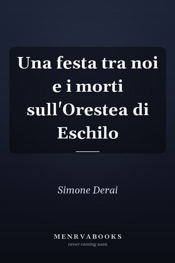 Una festa tra noi e i morti sull'Orestea di Eschilo
