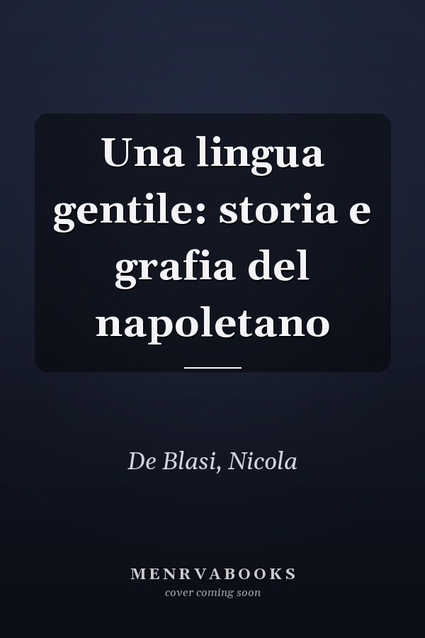 Una lingua gentile: storia e grafia del napoletano