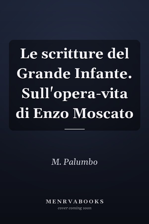 Le scritture del Grande Infante. Sull'opera-vita di Enzo Moscato
