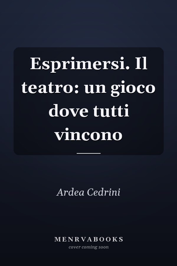 Esprimersi. Il teatro: un gioco dove tutti vincono