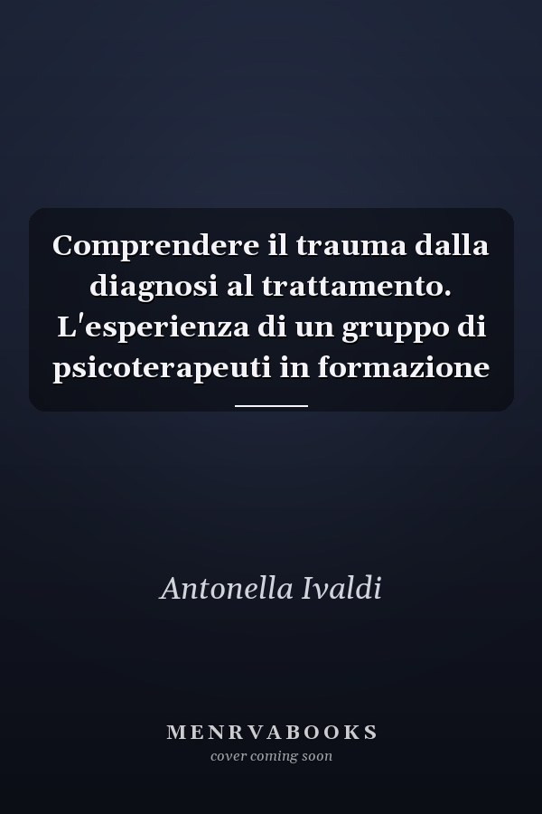 Comprendere il trauma dalla diagnosi al trattamento. L'esperienza di un gruppo di psicoterapeuti in formazione