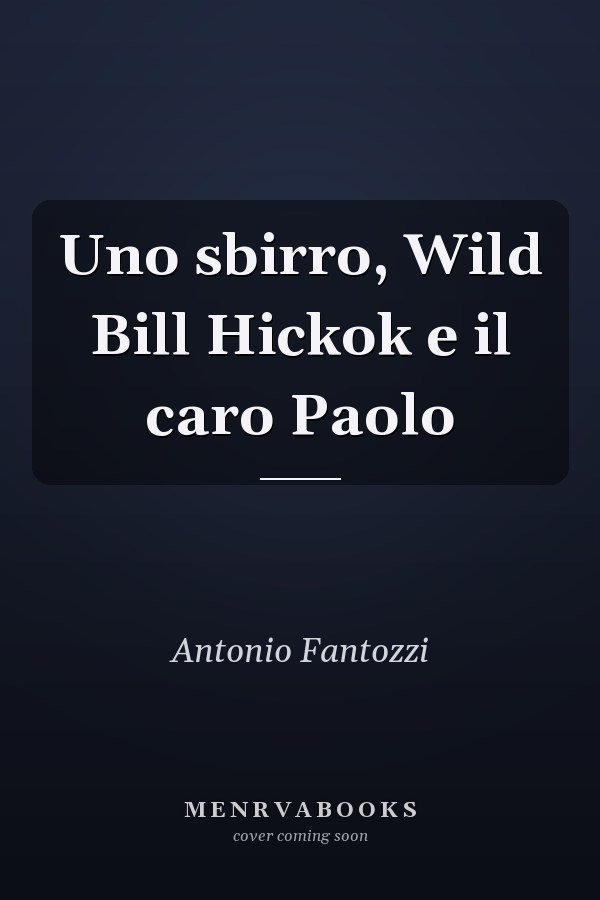 Uno sbirro, Wild Bill Hickok e il caro Paolo