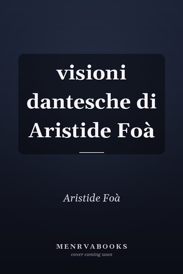 visioni dantesche di Aristide Foà