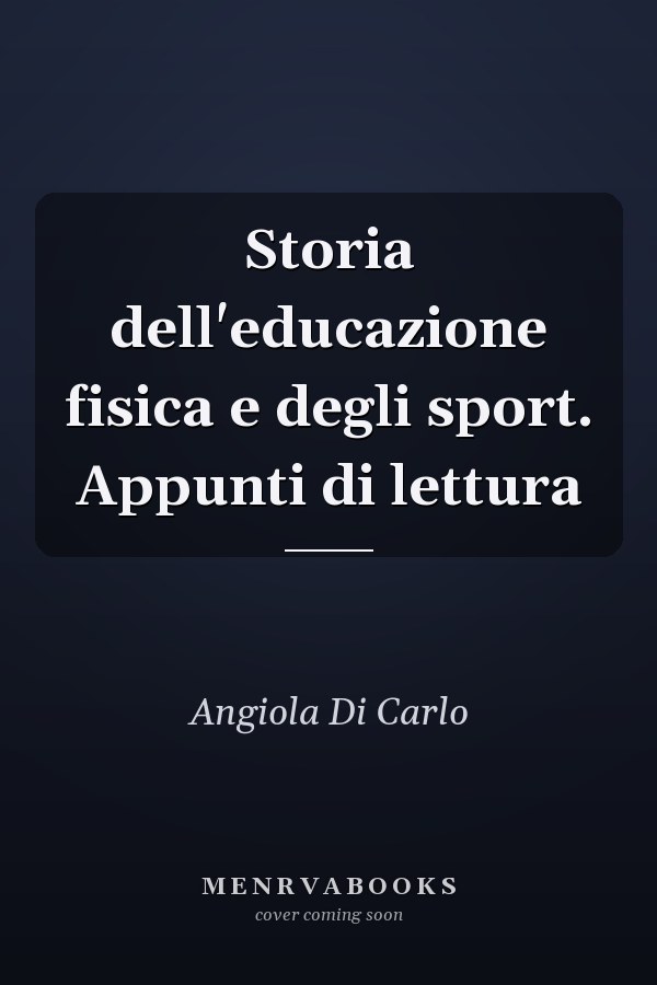 Storia dell'educazione fisica e degli sport. Appunti di lettura