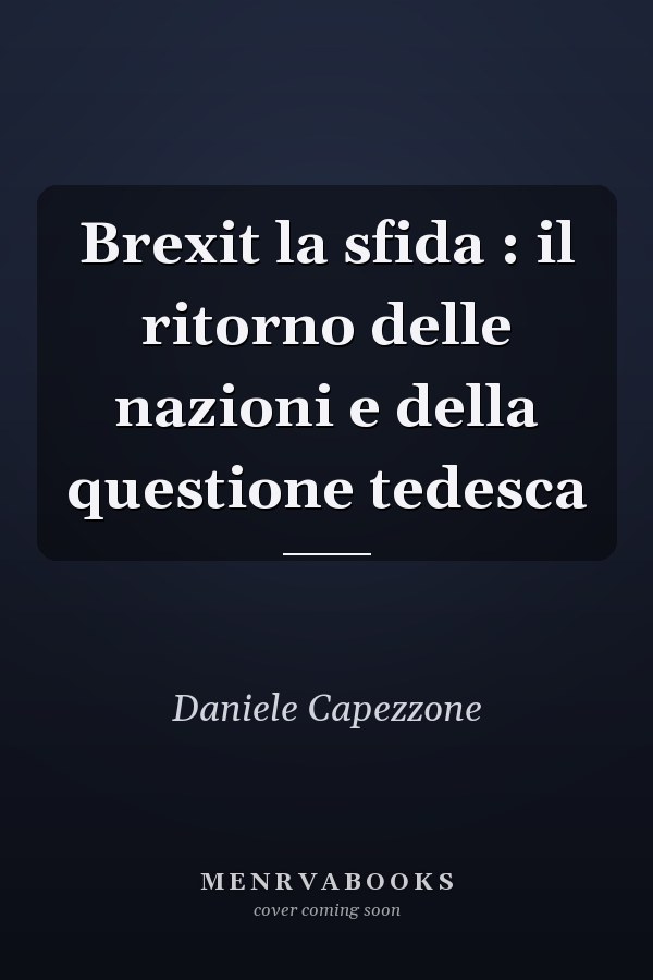 Brexit la sfida : il ritorno delle nazioni e della questione tedesca