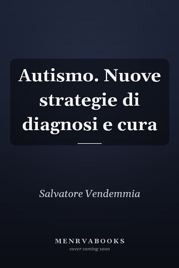Autismo. Nuove strategie di diagnosi e cura