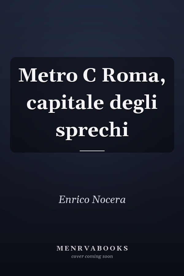 Metro C Roma, capitale degli sprechi