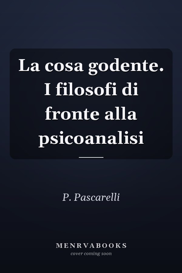 La cosa godente. I filosofi di fronte alla psicoanalisi