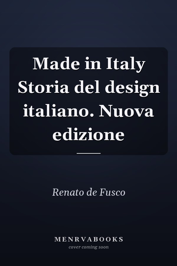 Made in Italy Storia del design italiano. Nuova edizione