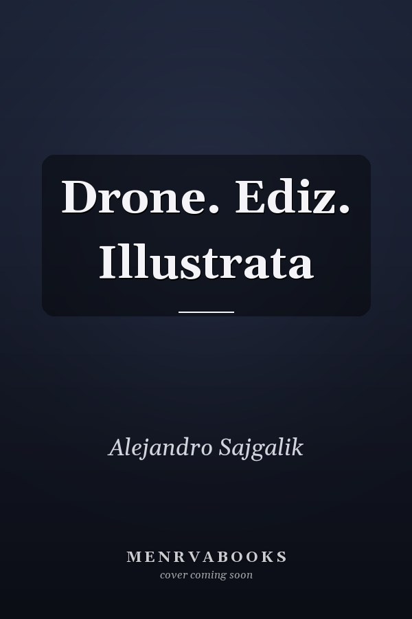 Drone. Ediz. Illustrata