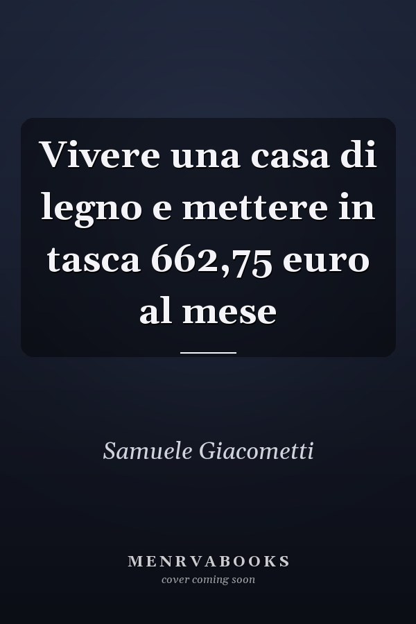 Vivere una casa di legno e mettere in tasca 662,75 euro al mese