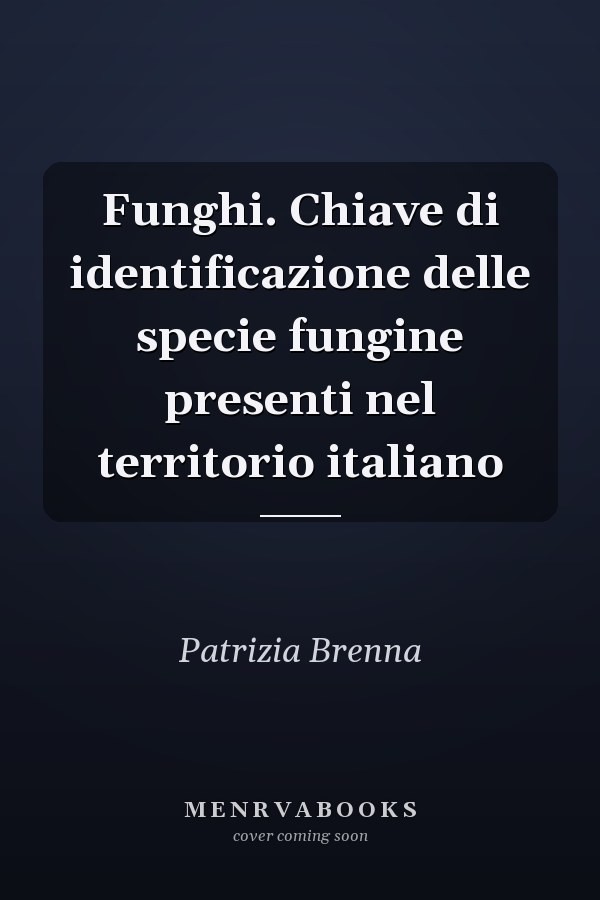 Funghi. Chiave di identificazione delle specie fungine presenti nel territorio italiano