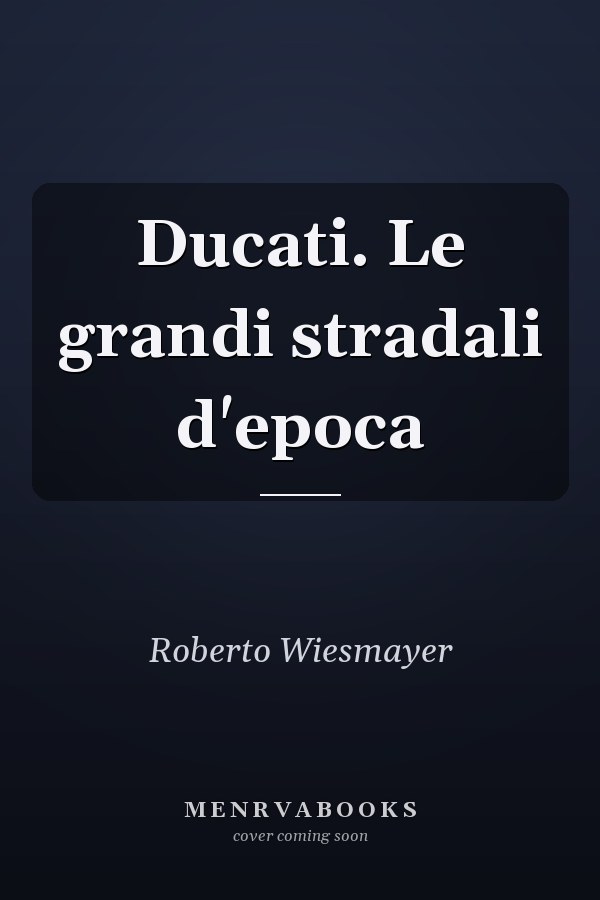 Ducati. Le grandi stradali d'epoca