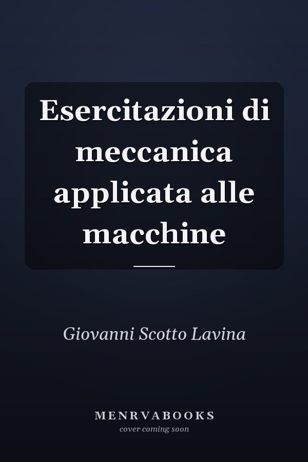 Esercitazioni di meccanica applicata alle macchine
