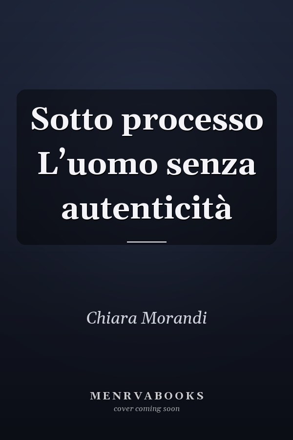 Sotto processo L’uomo senza autenticità
