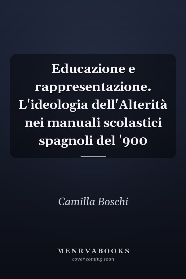Educazione e rappresentazione. L'ideologia dell'Alterità nei manuali scolastici spagnoli del '900
