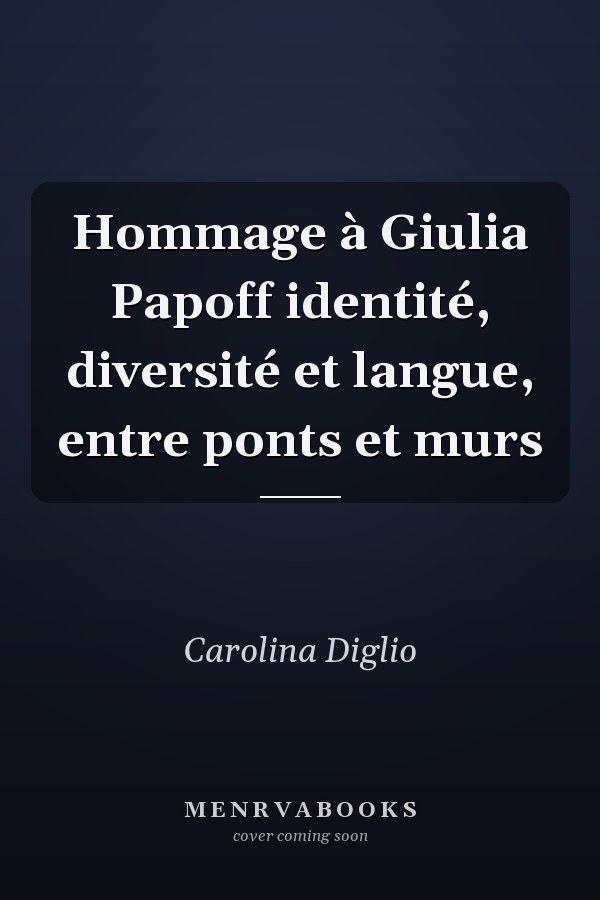Hommage à Giulia Papoff identité, diversité et langue, entre ponts et murs