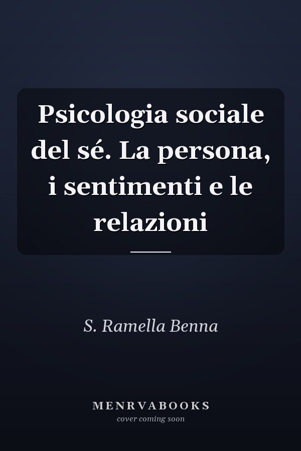 Psicologia sociale del sé. La persona, i sentimenti e le relazioni