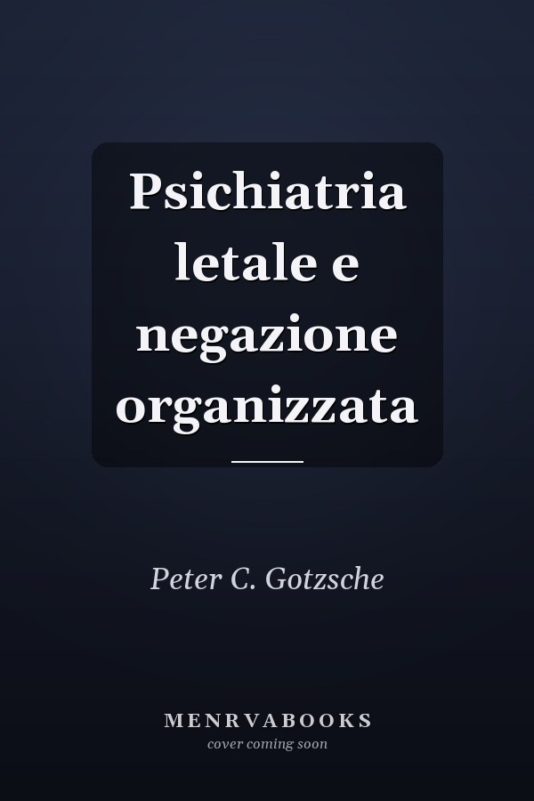 Psichiatria letale e negazione organizzata