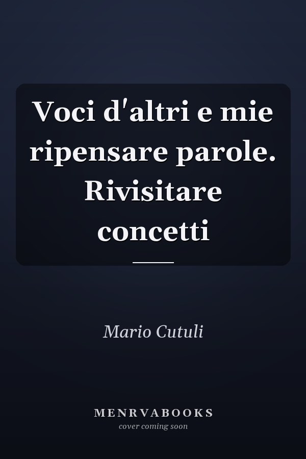 Voci d'altri e mie ripensare parole. Rivisitare concetti