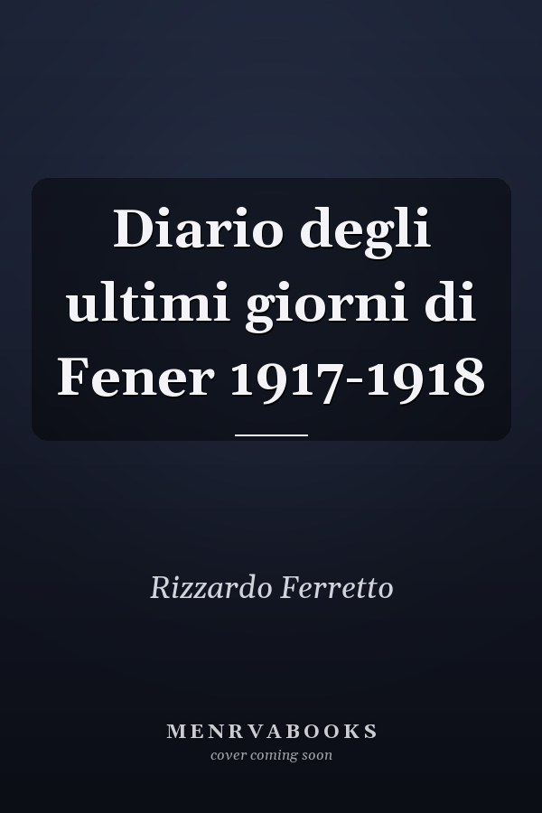 Diario degli ultimi giorni di Fener 1917-1918