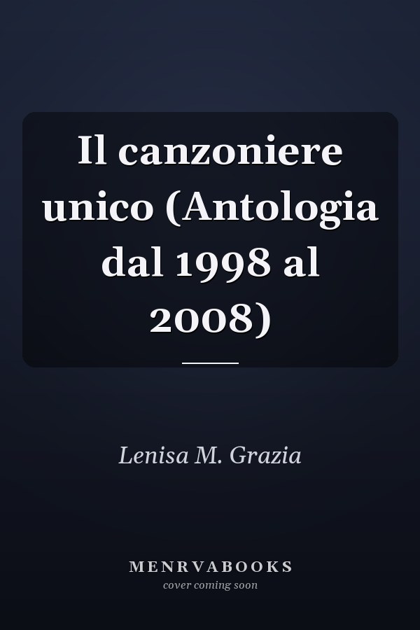 Il canzoniere unico (Antologia dal 1998 al 2008)