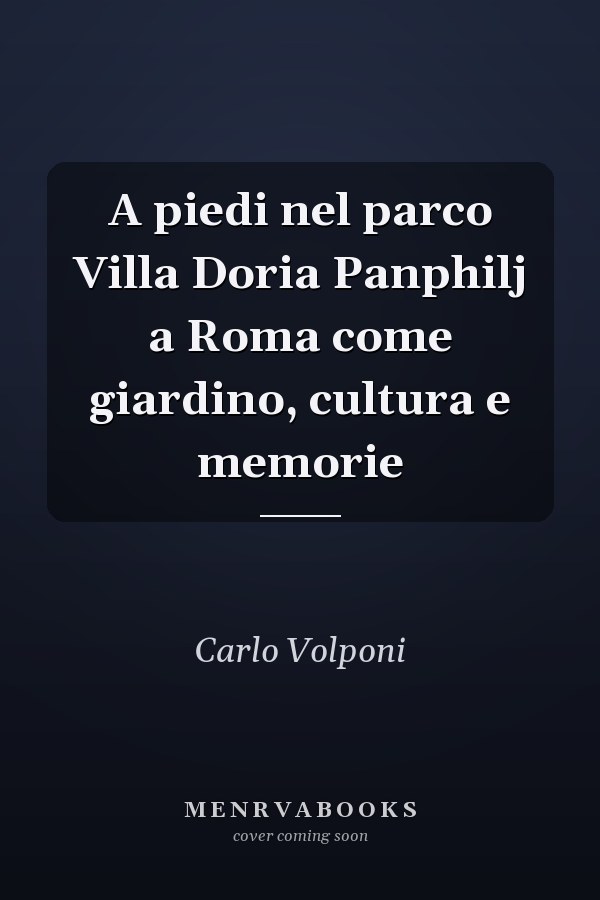 A piedi nel parco Villa Doria Panphilj a Roma come giardino, cultura e memorie