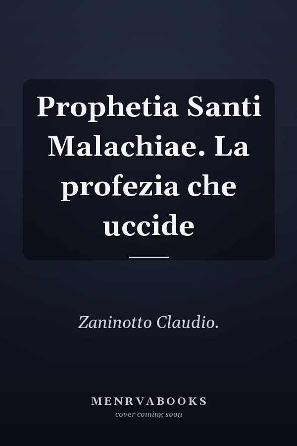 Prophetia Santi Malachiae. La profezia che uccide