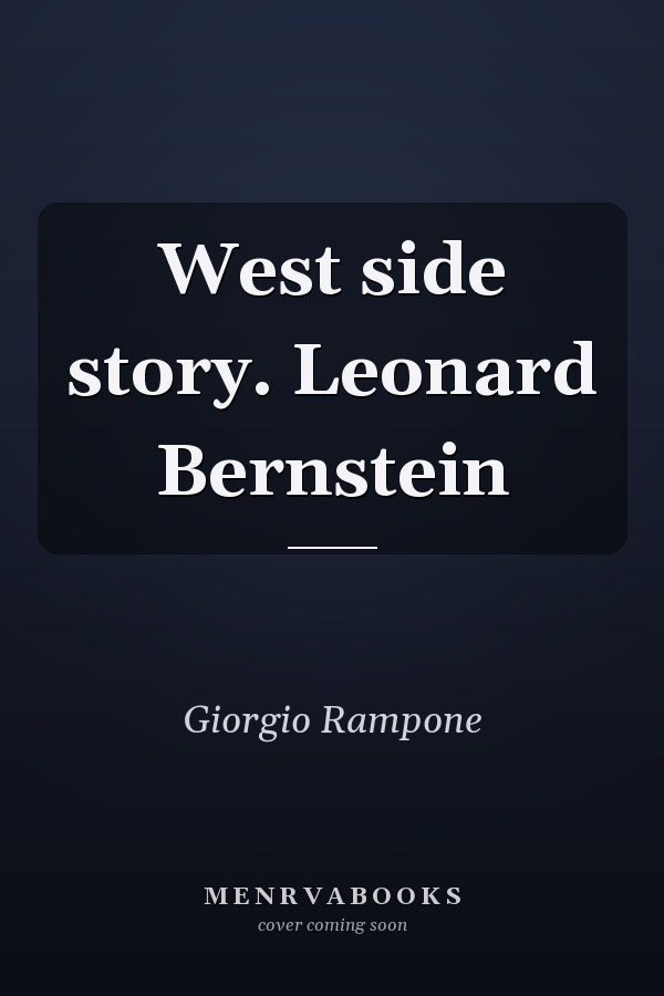West side story. Leonard Bernstein