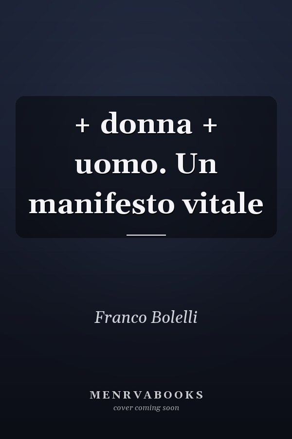 + donna + uomo. Un manifesto vitale