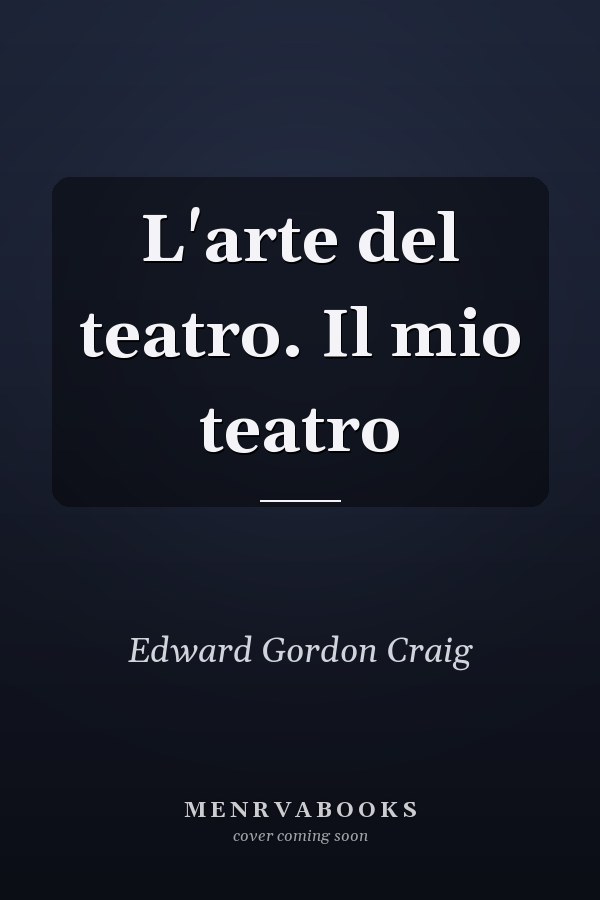 L'arte del teatro. Il mio teatro