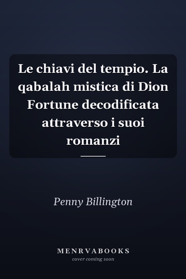 Le chiavi del tempio. La qabalah mistica di Dion Fortune decodificata attraverso i suoi romanzi