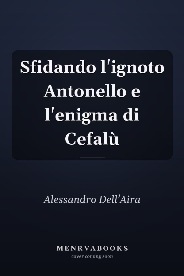 Sfidando l'ignoto Antonello e l'enigma di Cefalù