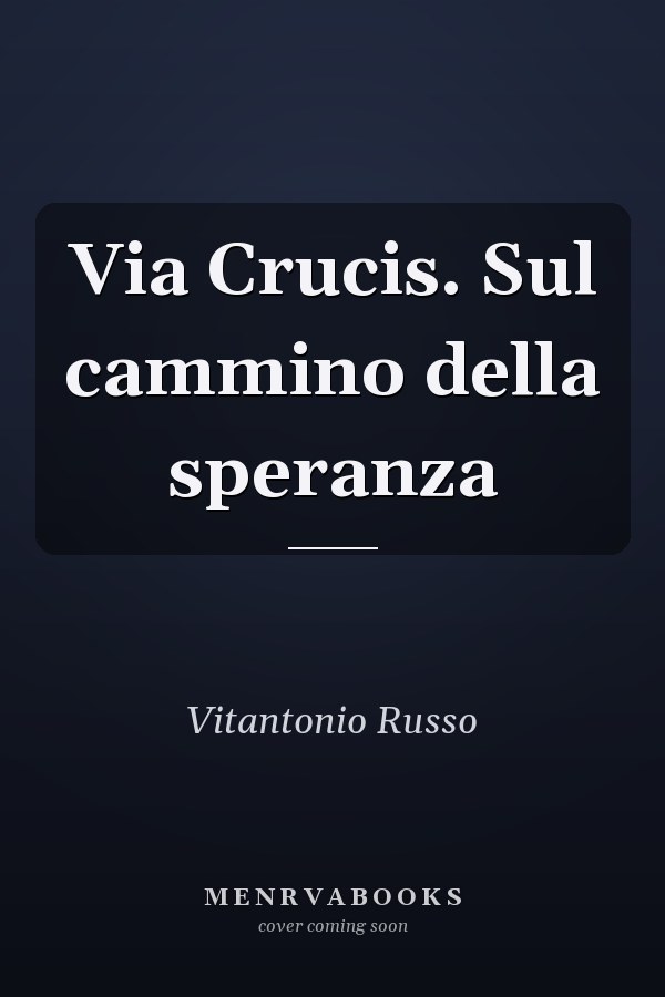Via Crucis. Sul cammino della speranza