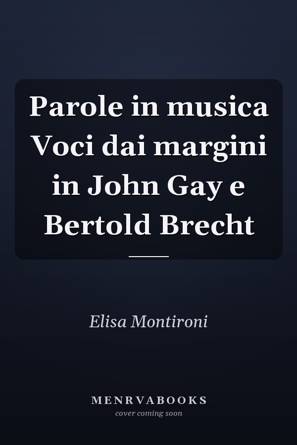 Parole in musica Voci dai margini in John Gay e Bertold Brecht