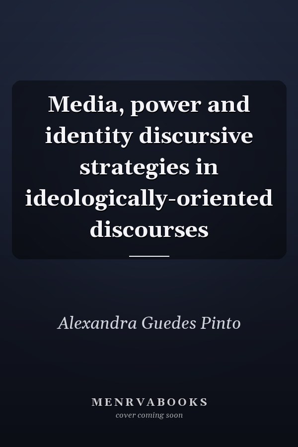 Media, power and identity discursive strategies in ideologically-oriented discourses