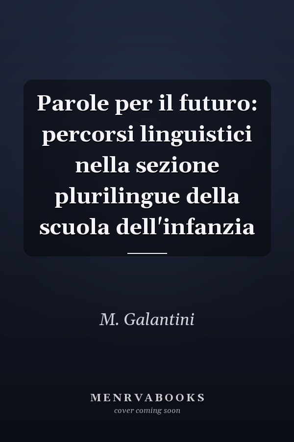 Parole per il futuro: percorsi linguistici nella sezione plurilingue della scuola dell'infanzia