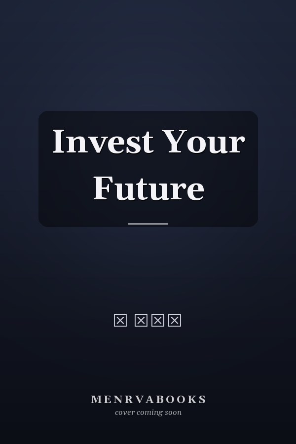     Invest Your Future