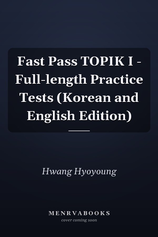 Fast Pass TOPIK I - Full-length Practice Tests (Korean and English Edition)