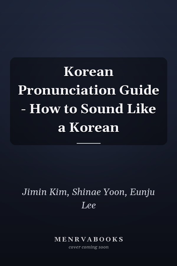 Korean Pronunciation Guide - How to Sound Like a Korean