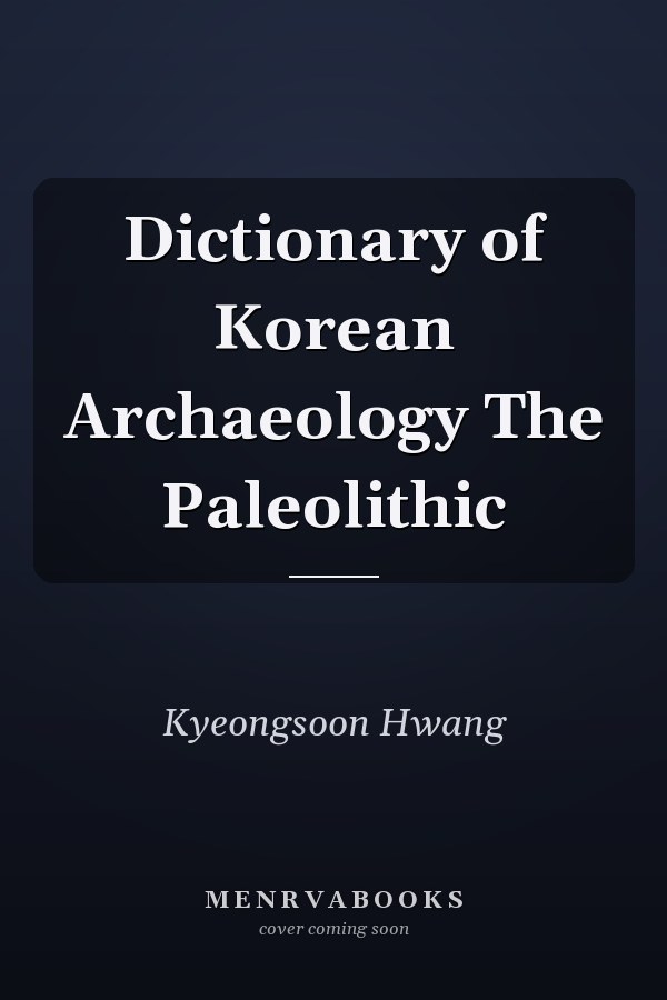 Dictionary of Korean Archaeology The Paleolithic