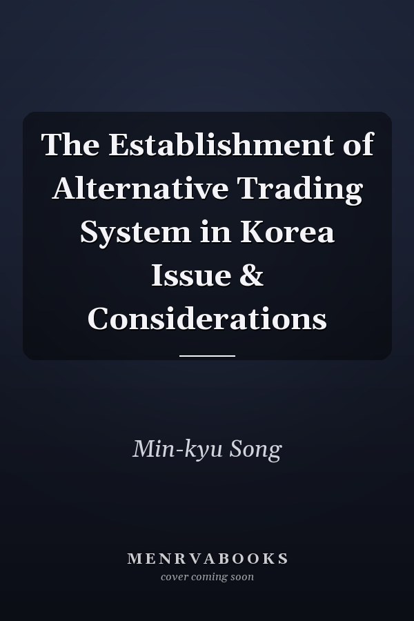 The Establishment of Alternative Trading System in Korea Issue & Considerations