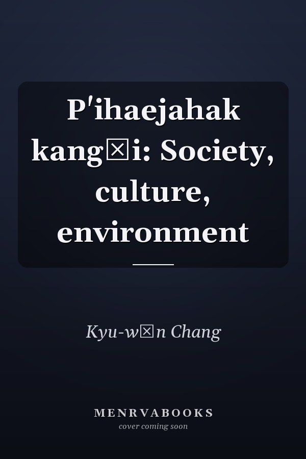 P'ihaejahak kangŭi: Society, culture, environment