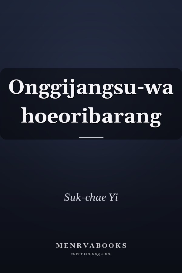 Onggijangsu-wa hoeoribarang