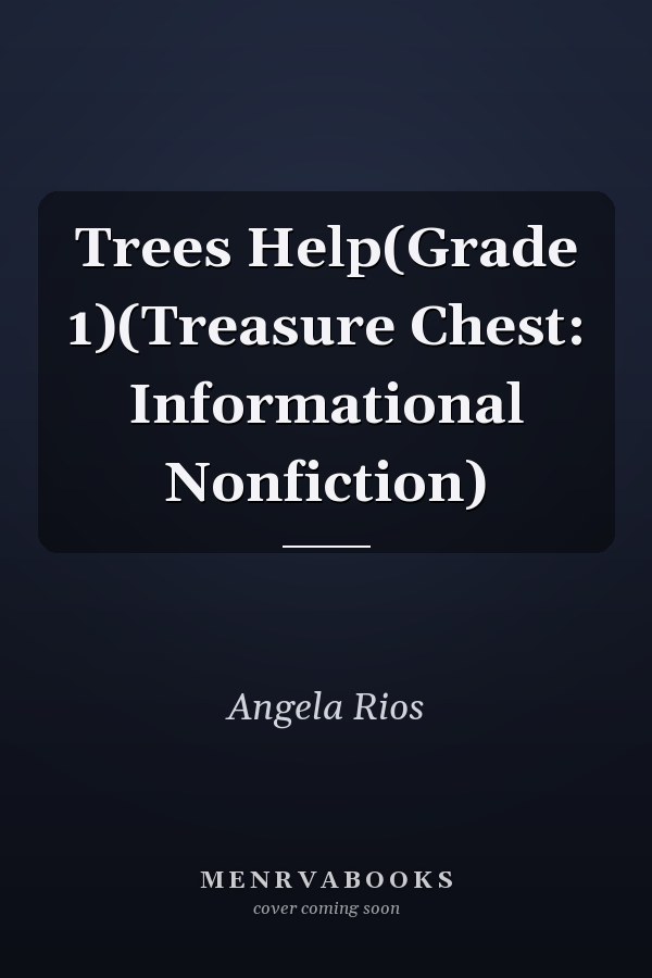 Trees Help(Grade 1)(Treasure Chest: Informational Nonfiction)