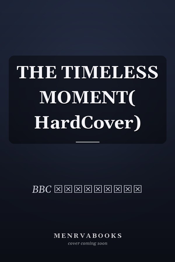 THE TIMELESS MOMENT( HardCover)