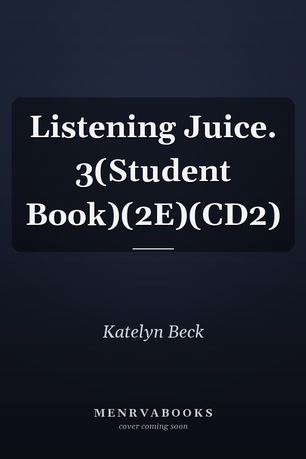 Listening Juice. 3(Student Book)(2E)(CD2)