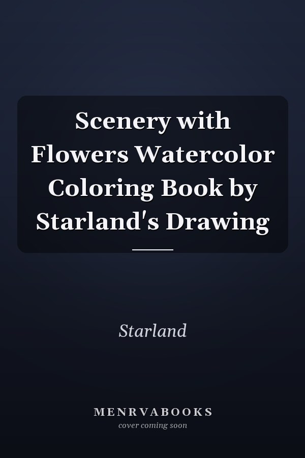 Scenery with Flowers Watercolor Coloring Book by Starland's Drawing