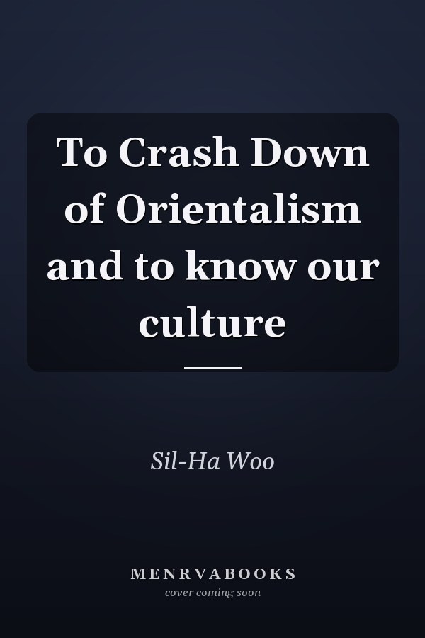 To Crash Down of Orientalism and to know our culture